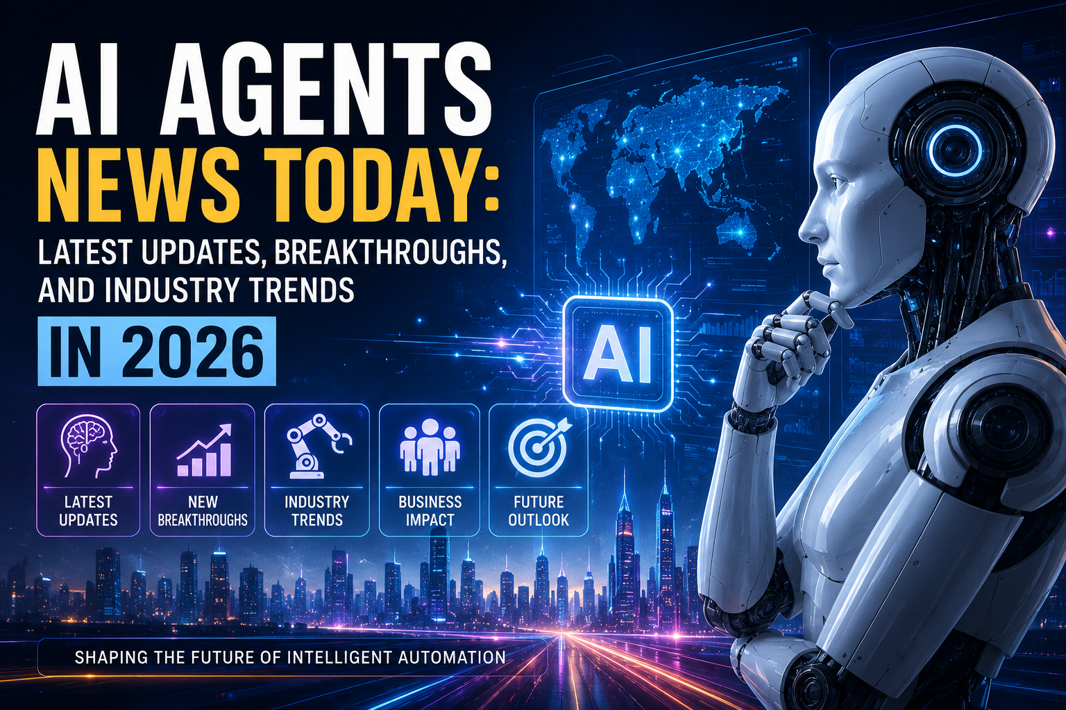 AI Agents News Today: Latest Updates, Breakthroughs, and Industry Trends in 2026